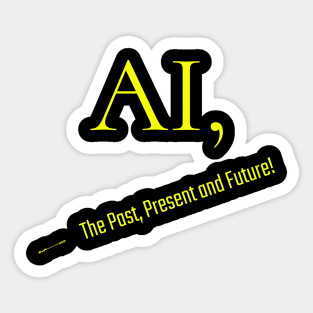 AI, The Past, Present and Future! Sticker